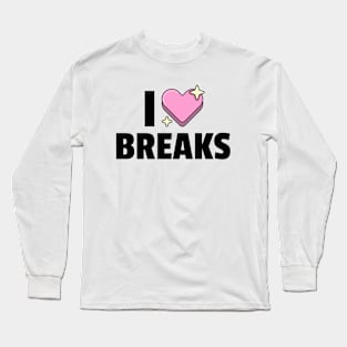 I LOVE BREAKS (black) Long Sleeve T-Shirt